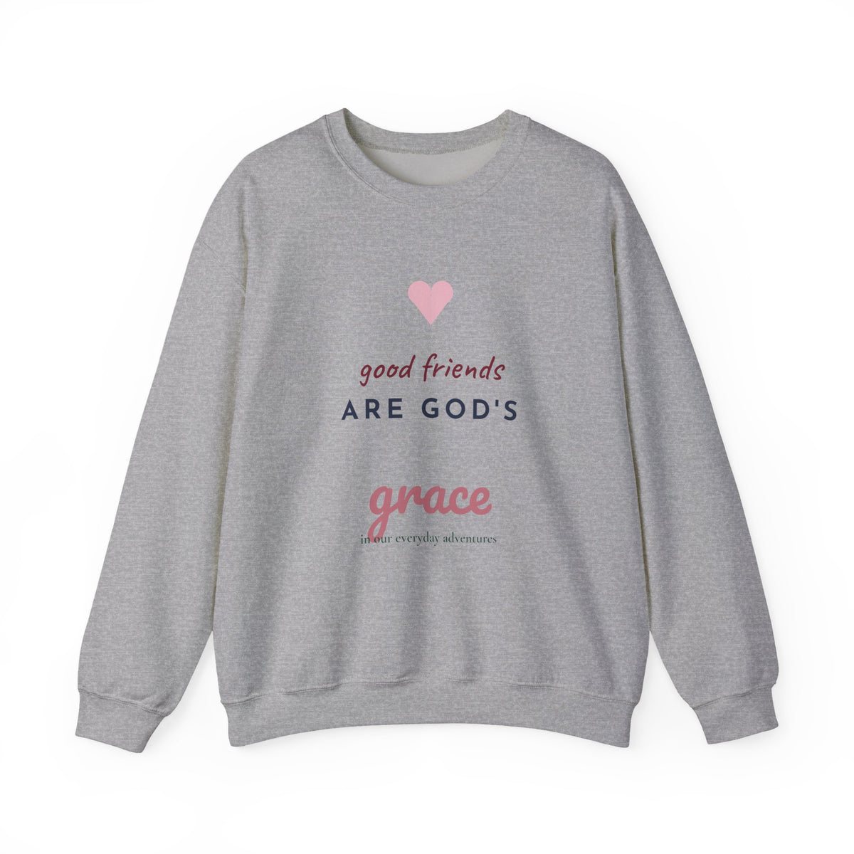 Good Friends Are God's Grace Sweatshirt | Christian Friendship