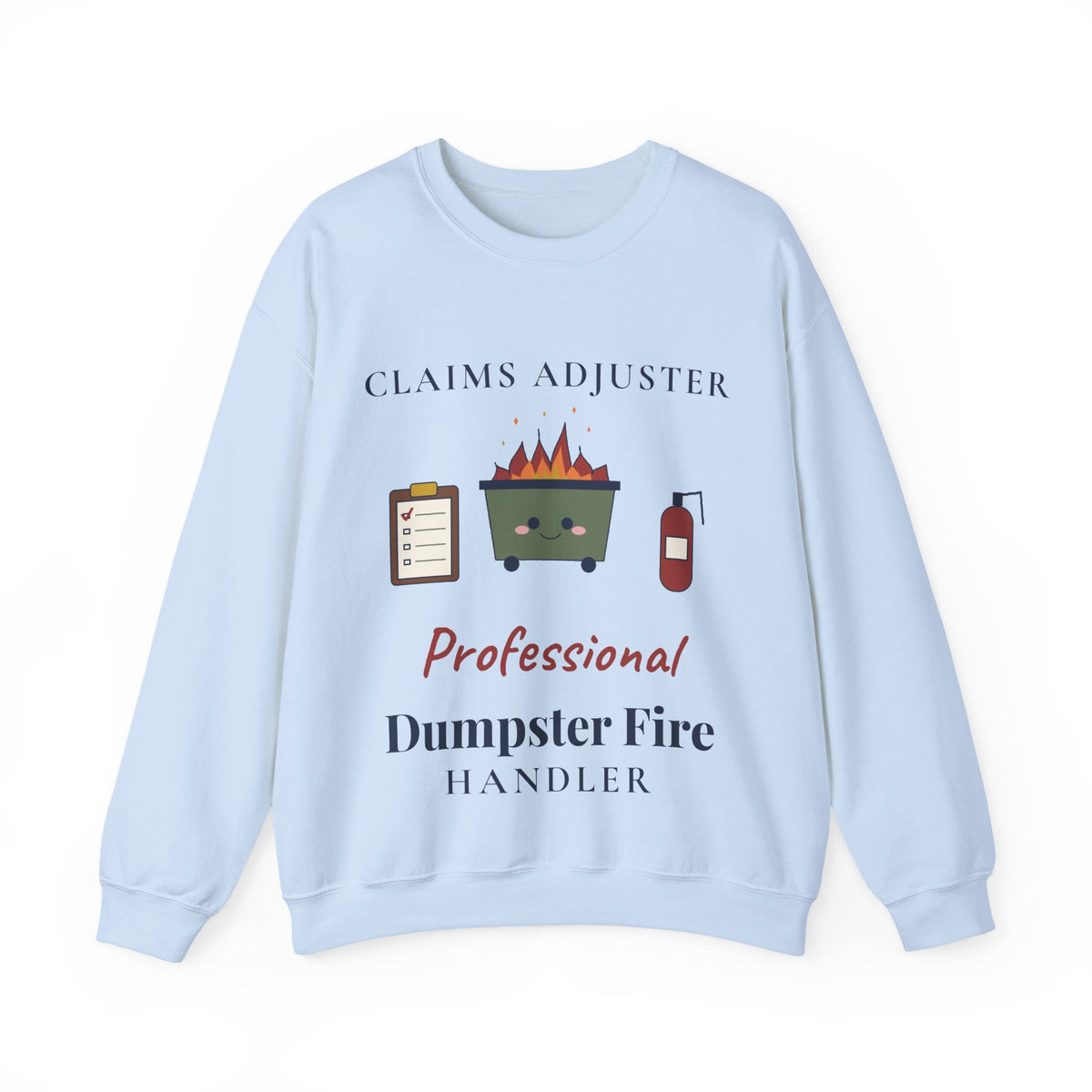 Funny Claims Adjuster Sweatshirt, Professional Dumpster Fire Handler, Insurance Adjuster Gift Crewneck