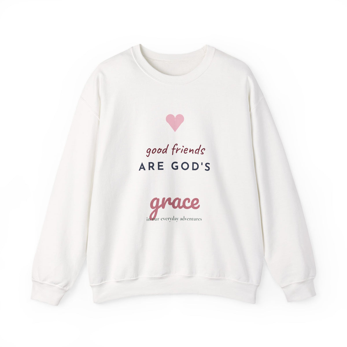 Good Friends Are God's Grace Sweatshirt | Christian Friendship