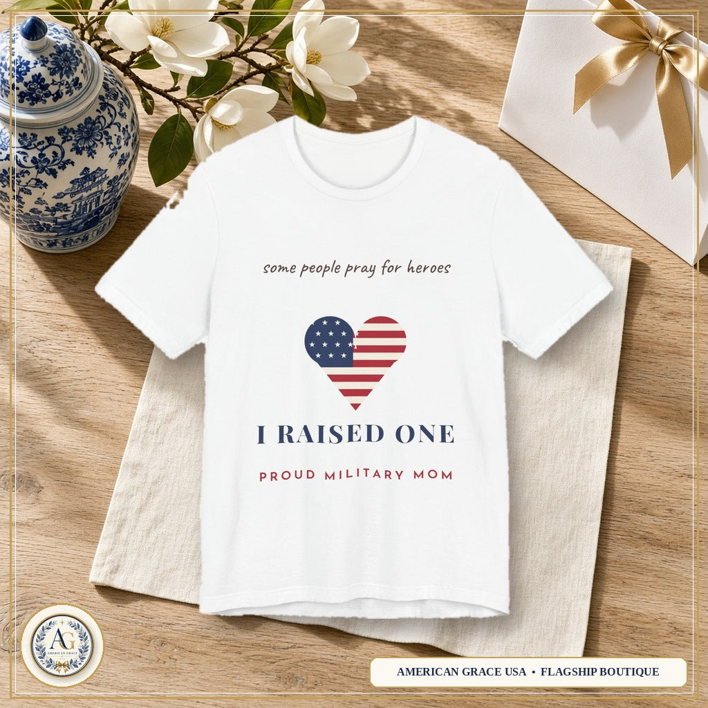 Some People Pray for Heroes I Raised One Shirt, Proud Military Mom Tee, Christian Military Mom Gift, Flag Heart Shirt — American Grace USA Flagship Boutique